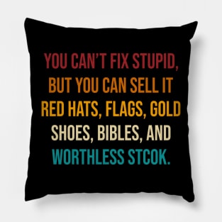 You Can't Fix Stupid But You Can Sell It Red Hats Pillow