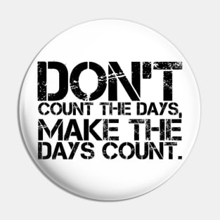 Make the days count Pin