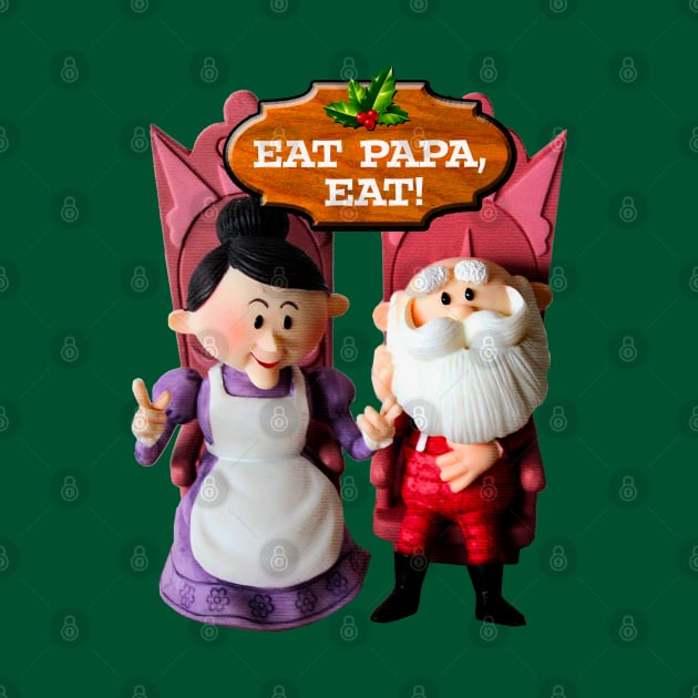 EAT PAPA, EAT! Mrs. Claus and Santa by Pop Fan Shop