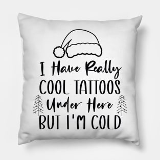 Christmas Hat Tattoos Girl Lover - Cool Tattoos Under Here But I'm Cold - Funny Tattoos Gift Lover Pillow