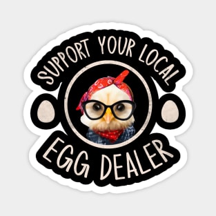 Support Your Local Egg Dealer for Funny Chicken Farmer Farm Magnet