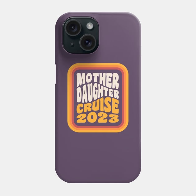 Mother Daughter Cruise 2023 Mother Daughter Vacation Phone Case by PodDesignShop