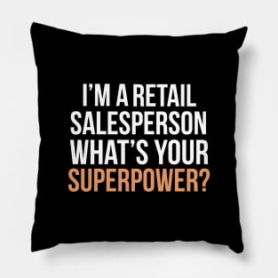 I'm a retail salesperson what's your superpower? Pillow