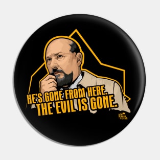 The Evil Is Gone Pin