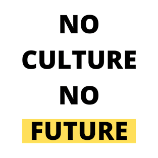 No Culture No Future Black Design T-Shirt