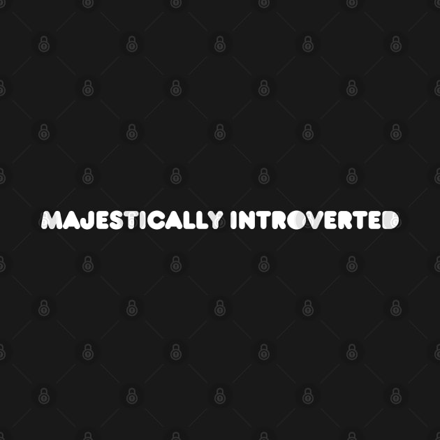 Majestically Introverted by Flippin' Sweet Gear