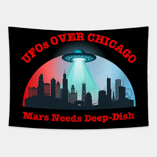 UFOs Over Chicago Mars Needs Deep-Dish Tapestry by Kenny The Bartender's Tee Emporium