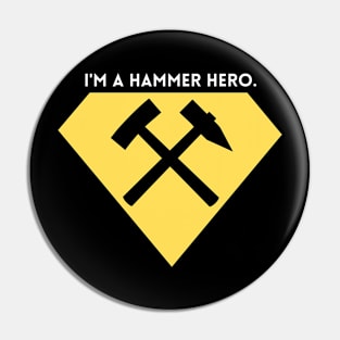 I'm a hammer hero Funny Carpenter Pin