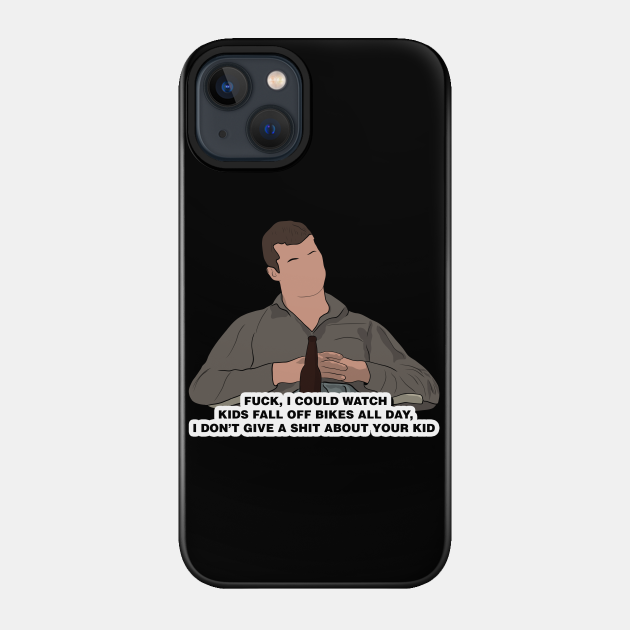 Letterkenny I don't give a shit about your kid quote - Letterkenny - Phone Case