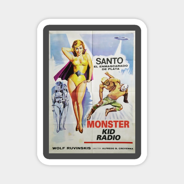 Santo vs. the Martian Invasion vs. Monster Kid Radio Magnet by MonsterKidRadio