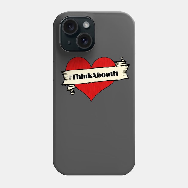 Think About It Phone Case by Shippers Guide To The Galaxy