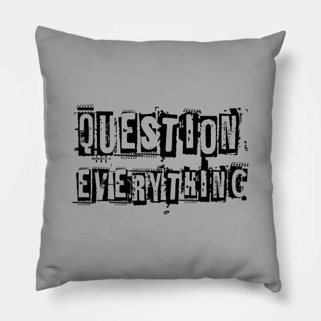 Question everything Pillow by Sinmara