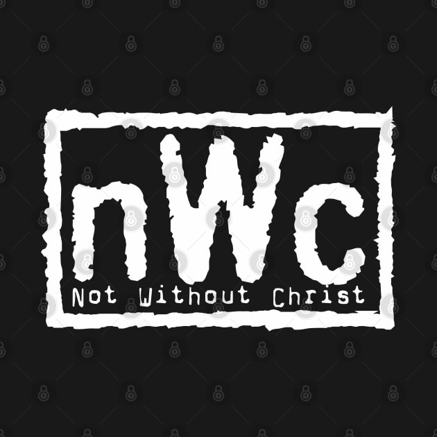 nWc Not Without Christ by mBs