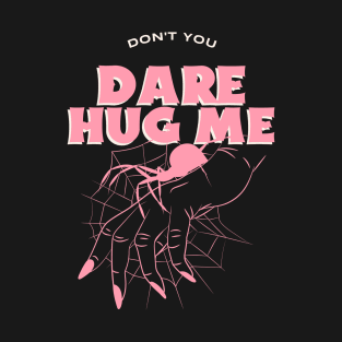 Don't you Dare Hug Me | Halloween 2023 T-Shirt