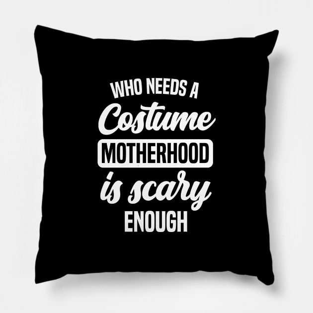 Halloween Motherhood Is Scary Enough Funny Mom Gift Pillow by Hasibit