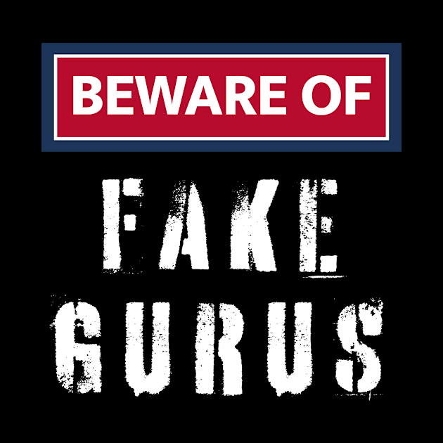 Entrepreneur Beware Of Fake Gurus Funny by Super Fresh Art