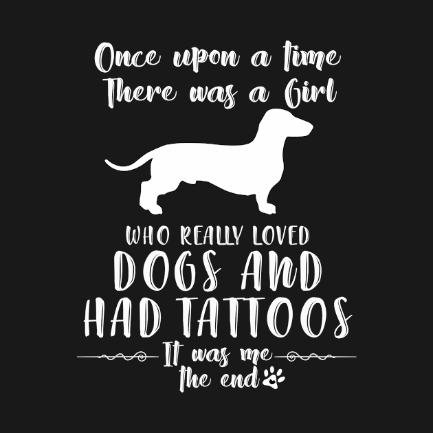 I'M A Girl Who Really Loved Dachshunds & Had Tatttoos by mlleradrian