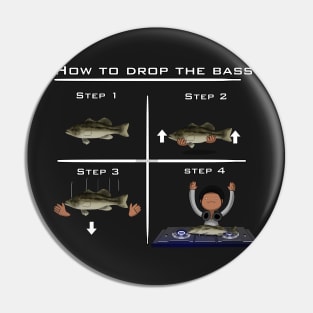 HOW TO DROP THE BASS Pin