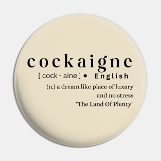 Cockaigne Pin