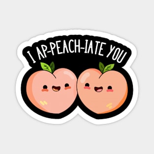 I A-peach-iate You Cute Peach Pun Magnet