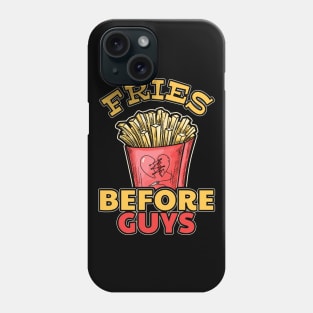 Fries Before Guys Junk Food Humor Phone Case