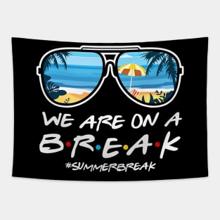 We Are On a Break Summer Break Sungles Last Day Of School Tapestry