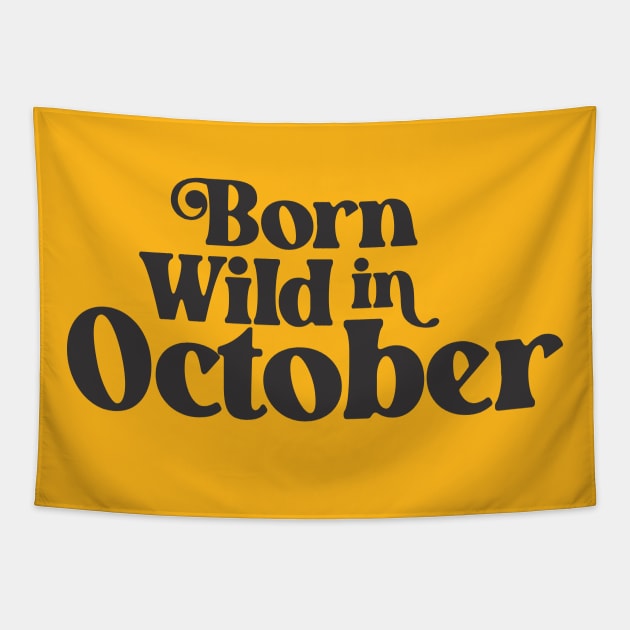 Born Wild in October - Birth Month - Birthday Tapestry by Vector-Artist