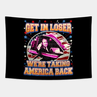 Trump Get In Loser We're Taking America Back Tapestry