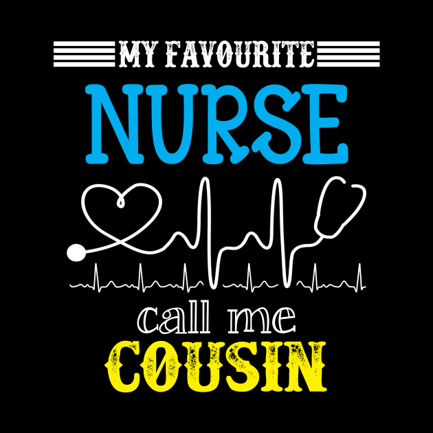 My Favorite Nurse Calls Me cousin Funny Mother's Gift by DoorTees