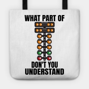 What Part Of Drag Racing Don't You Understand Tote