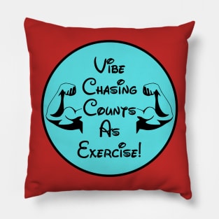 Vibe Chasing Is Exercise Pillow