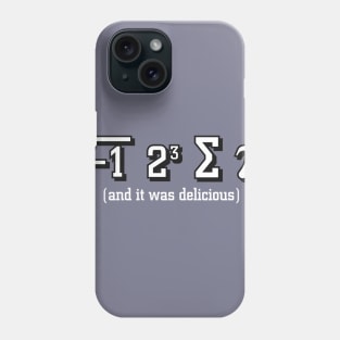 I ate some Pi and it was delicious math Nerd Phone Case