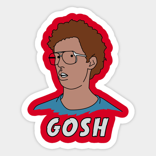 Napoleon Dynamite Gosh Napoleon Dynamite Sticker Teepublic