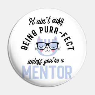 Mentor Cat Gifts for Cat Lovers - It ain't easy being Purr Fect Pin