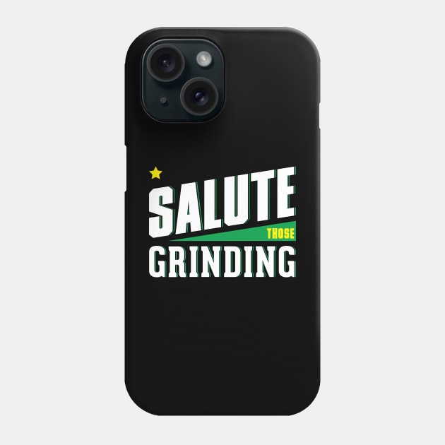 Salute those Grinding Phone Case by Salute T-Shirts