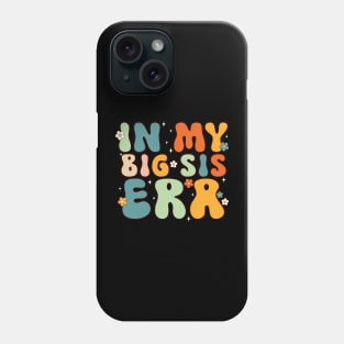 In My Big Sis Era Phone Case