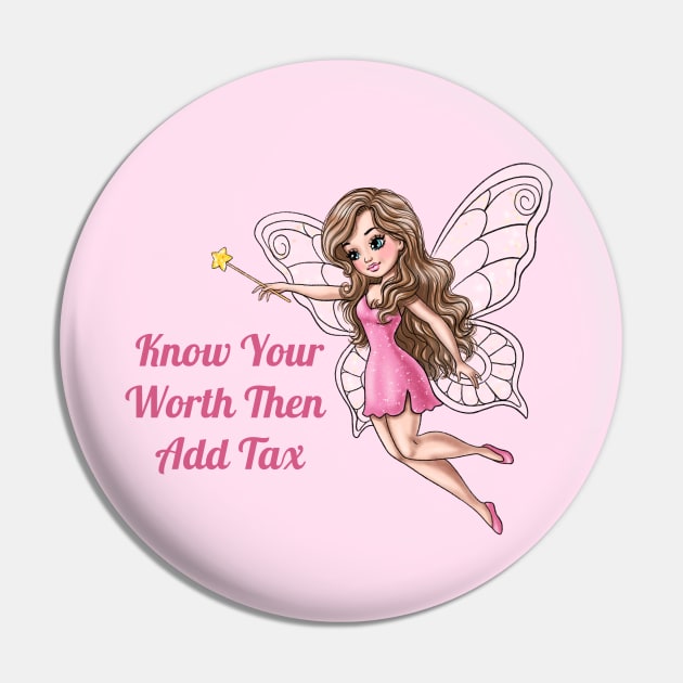 Know Your Worth Then Add Tax Fairy Pin by AGirlWithGoals