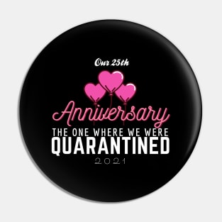 25th Anniversary Quarantine 2021 Pin