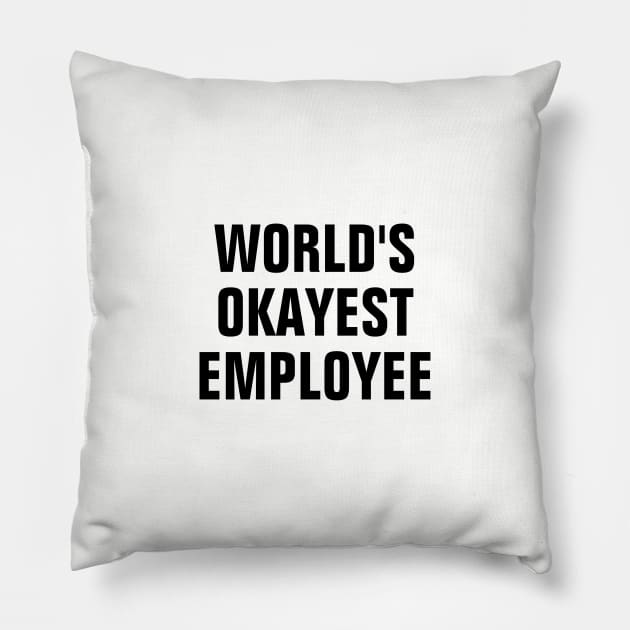 World's Okayest Employee - Black Text Pillow by SpHu24