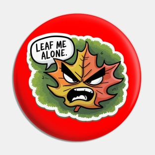 Leaf Me Alone - Angry Leaf Pin