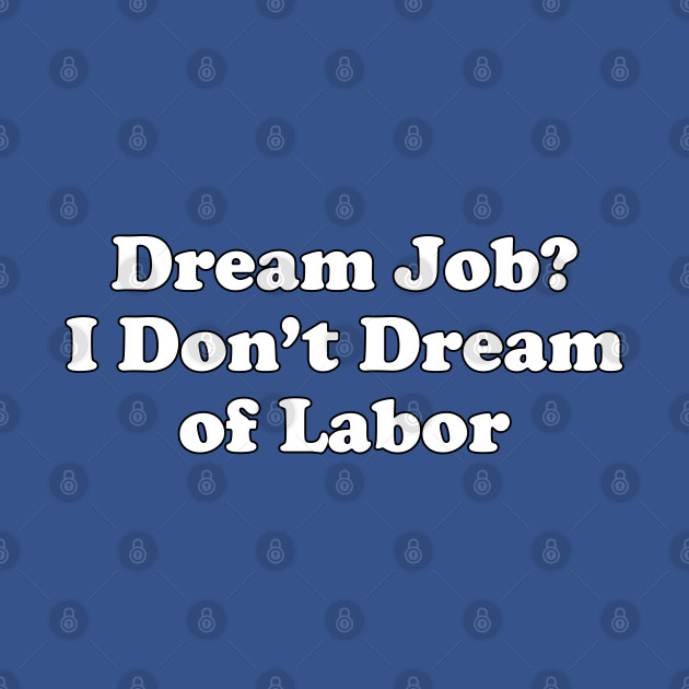 Communist Gift Socialist Gift Dream Job I Don't Dream Of Labor - Communist - T-Shirt