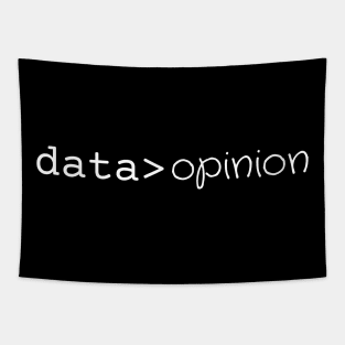 Data is greater than opinion White Tapestry