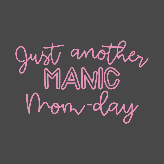 Just Another Manic Mom Day by Grace Hathhorn Designs