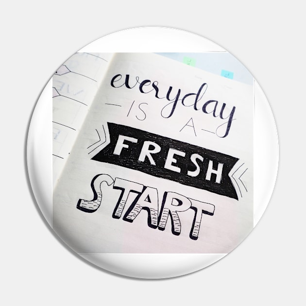 Everyday Is A Fresh Start Pin by ArtoTee