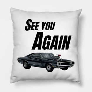 See you Again { Dom's charger fast and furious } Pillow