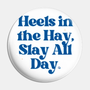 Heels in the Hay, Slay All Day. Pin