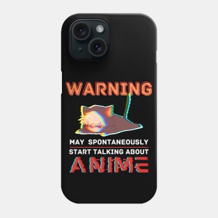 Warning May Spontaneously Start Talking About Anime Phone Case