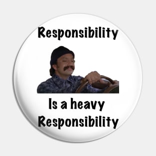 Responsibility is a heavy responsibility Pin