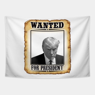 Wanted Donald Trump For President 2024 Tapestry