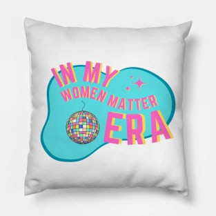 In My Women Matter Era Pillow